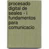 Procesado Digital de Seales - I Fundamentos Para Comunicacio by Eduard Bertran Albert