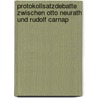 Protokollsatzdebatte Zwischen Otto Neurath Und Rudolf Carnap by Janus Zudnik