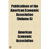 Publications Of The American Economic Association (Volume 6) door American Economic Association