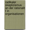 Radikaler Skeptizismus An Der Rationalit T In Organisationen by Barbara Maria Weber