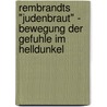 Rembrandts "Judenbraut" - Bewegung Der Gefuhle Im Helldunkel door Christoph Urwyler