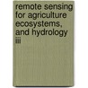 Remote Sensing For Agriculture Ecosystems, And Hydrology Iii by Manfred Owe