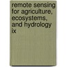 Remote Sensing For Agriculture, Ecosystems, And Hydrology Ix door Owe Manfred