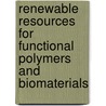 Renewable Resources For Functional Polymers And Biomaterials door Royal Society of Chemistry
