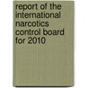 Report Of The International Narcotics Control Board For 2010 door United Nations: International Narcotics Control Board