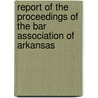 Report Of The Proceedings Of The Bar Association Of Arkansas door Bar Association of Arkansas