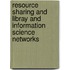 Resource Sharing And Libray And Information Science Networks