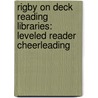 Rigby On Deck Reading Libraries: Leveled Reader Cheerleading door Rae Emmer