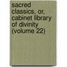 Sacred Classics, Or, Cabinet Library Of Divinity (Volume 22) by Richard [Cattermole