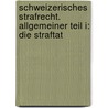 Schweizerisches Strafrecht. Allgemeiner Teil I: Die Straftat by Günter Stratenwerth