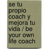 Se Tu Propio Coach y Mejora tu Vida / Be Your Own Life Coach door Fiona Harrold