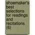 Shoemaker's Best Selections For Readings And Recitations (6)