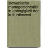 Slowenische Managementstile in Abhngigkeit Der Kulturdimensi by Elvis Kenik