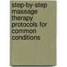 Step-By-Step Massage Therapy Protocols For Common Conditions door Charlotte Versagi