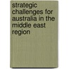 Strategic Challenges For Australia In The Middle East Region door Robert Fiedler