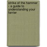 Strike of the Hammer - A Guide to Understanding Your Farrier door Lynne M. Caulkett