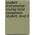 Student Instrumental Course Tenor Saxophone Student, Level 3