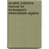 Student Solutions Manual For Mckeague's Intermediate Algebra