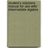Student's Solutions Manual for Use with Intermediate Algebra