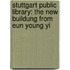 Stuttgart Public Library: The New Buildung From Eun Young Yi