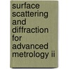 Surface Scattering And Diffraction For Advanced Metrology Ii by Zu-Han Gu