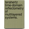 Terahertz Time-Domain Reflectometry Of Multilayered Systems. door J. Bianca Jackson