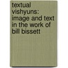 Textual Vishyuns: Image And Text In The Work Of Bill Bissett door Carl Peters