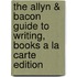 The Allyn & Bacon Guide to Writing, Books a La Carte Edition
