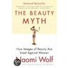 The Beauty Myth: How Images Of Beauty Are Used Against Women door Naomi Wolf