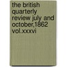 The British Quarterly Review July And October,1862 Vol.Xxxvi by The British Quarterly Review October