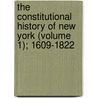 The Constitutional History Of New York (Volume 1); 1609-1822 door Charles Zebina Lincoln