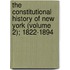 The Constitutional History Of New York (Volume 2); 1822-1894