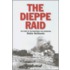 The Dieppe Raid: The Story Of The Disastrous 1942 Expedition
