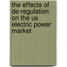 The Effects Of De-Regulation On The Us Electric Power Market door Verena Keller