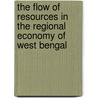 The Flow Of Resources In The Regional Economy Of West Bengal door Pabitra Giri