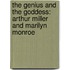 The Genius And The Goddess: Arthur Miller And Marilyn Monroe