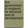 The Government Of England; Its Structure And Its Development door William Edward Hearn
