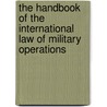 The Handbook Of The International Law Of Military Operations door Terry Gill