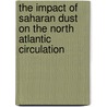 The Impact Of Saharan Dust On The North Atlantic Circulation door Nidia Martinez Avellaneda