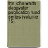 The John Watts Depeyster Publication Fund Series (Volume 15)