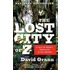 The Lost City Of Z: A Tale Of Deadly Obsession In The Amazon