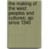 The Making Of The West: Peoples And Cultures; Ap: Since 1340 door Thomas R. Martin