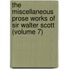 The Miscellaneous Prose Works Of Sir Walter Scott (Volume 7) by Sir Walter Scott