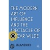The Modern Art Of Influence And The Spectacle Of Oscar Wilde door S.I. Salamensky