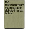 The Multiculturalism Vs. Integration Debate In Great Britain door Joachim Von Meien