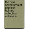 The New Adventures Of Sherlock Holmes Collection, Volume Iii door Denis Green