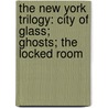 The New York Trilogy: City Of Glass; Ghosts; The Locked Room by Paul Auster