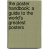 The Poster Handbook: A Guide To The World's Greatest Posters door Stuart Newman