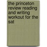 The Princeton Review Reading And Writing Workout For The Sat by Mariwyn Curtin
