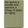 The Queue A Novella And Warriors A Trilogy Of Plays On Aging by L. Michael Hager